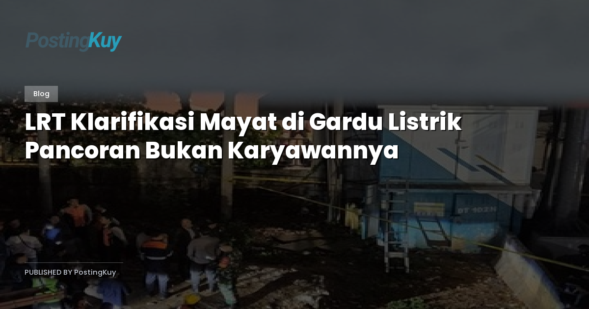LRT Klarifikasi Mayat di Gardu Listrik Pancoran Bukan Karyawannya