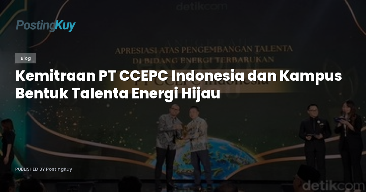 Kemitraan PT CCEPC Indonesia dan Kampus Bentuk Talenta Energi Hijau