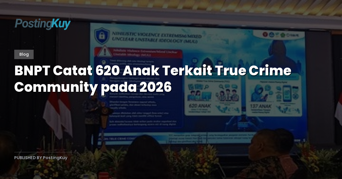 BNPT Catat 620 Anak Terkait True Crime Community pada 2026