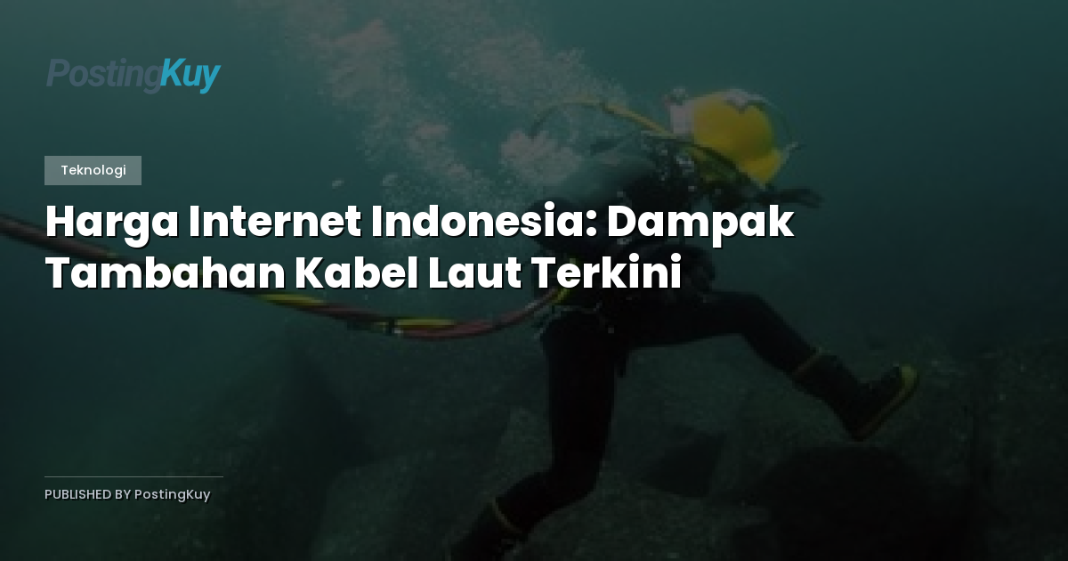 Harga Internet Indonesia: Dampak Tambahan Kabel Laut Terkini
