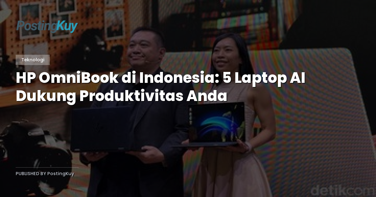 HP OmniBook di Indonesia: 5 Laptop AI Dukung Produktivitas Anda