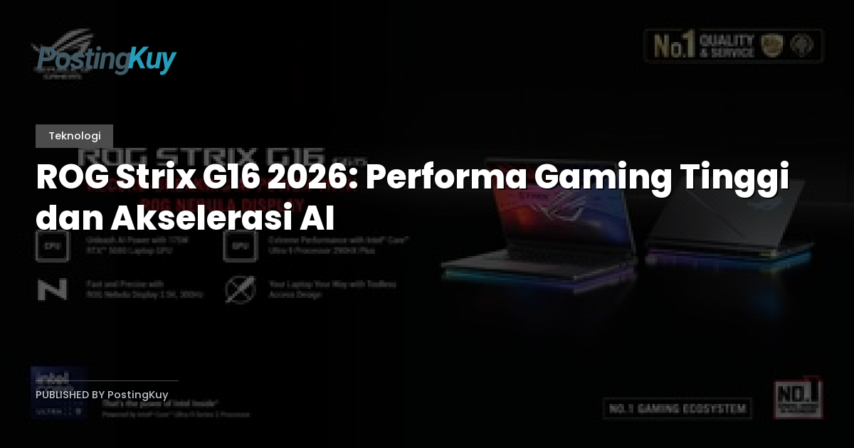ROG Strix G16 2026: Performa Gaming Tinggi dan Akselerasi AI