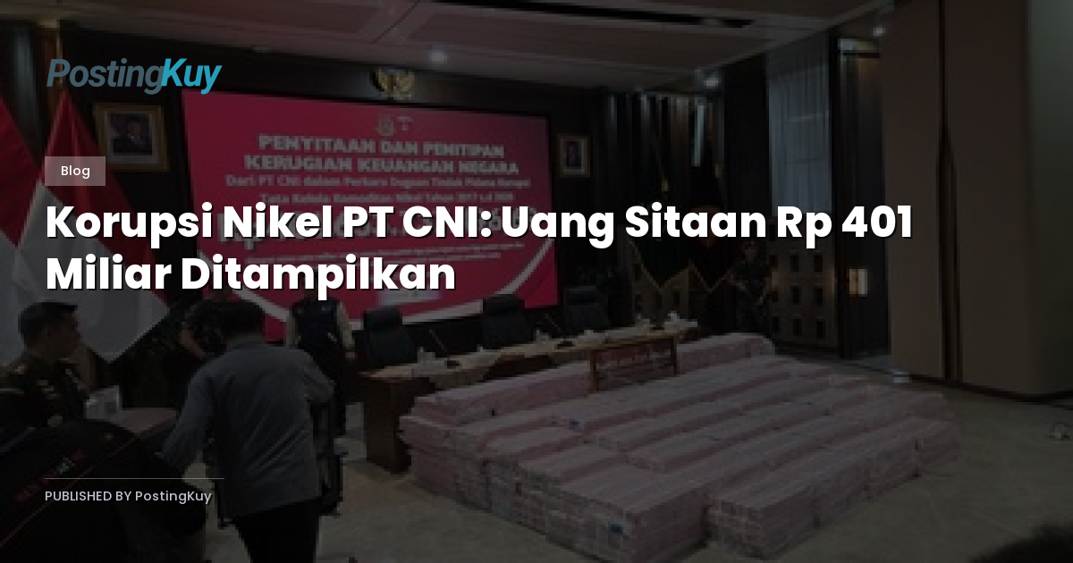 Korupsi Nikel PT CNI: Uang Sitaan Rp 401 Miliar Ditampilkan