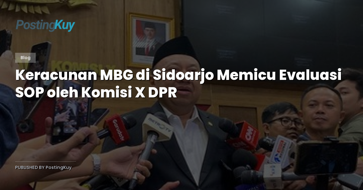 Keracunan MBG di Sidoarjo Memicu Evaluasi SOP oleh Komisi X DPR
