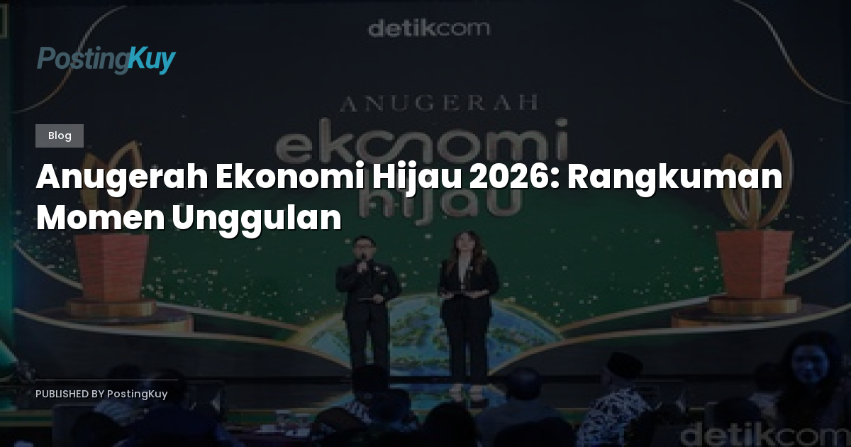 Anugerah Ekonomi Hijau 2026: Rangkuman Momen Unggulan