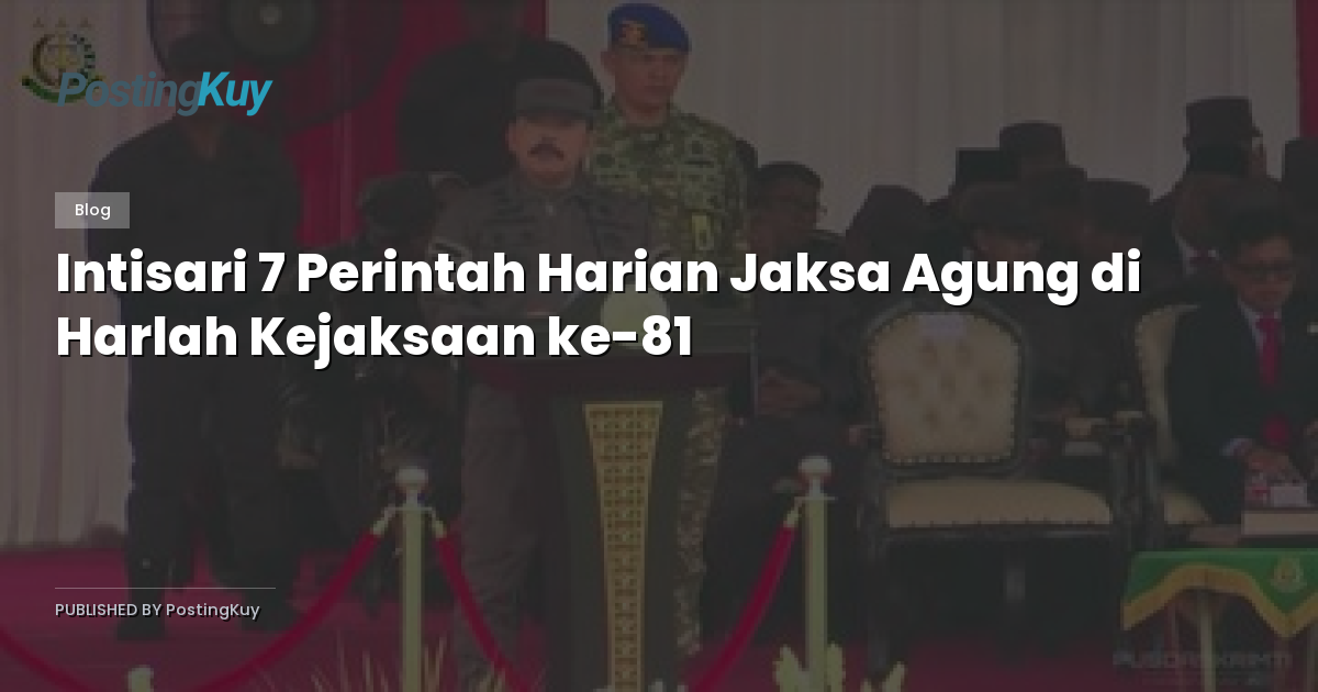 Intisari 7 Perintah Harian Jaksa Agung di Harlah Kejaksaan ke-81