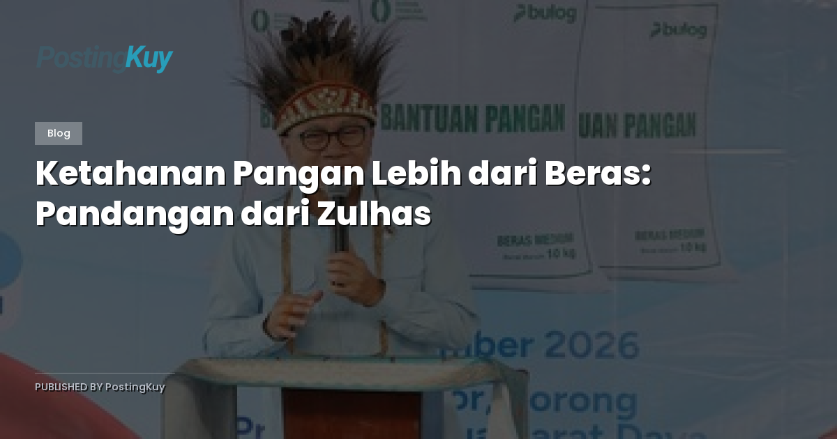 Ketahanan Pangan Lebih dari Beras: Pandangan dari Zulhas