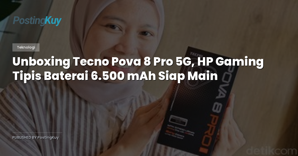 Unboxing Tecno Pova 8 Pro 5G, HP Gaming Tipis Baterai 6.500 mAh Siap Main