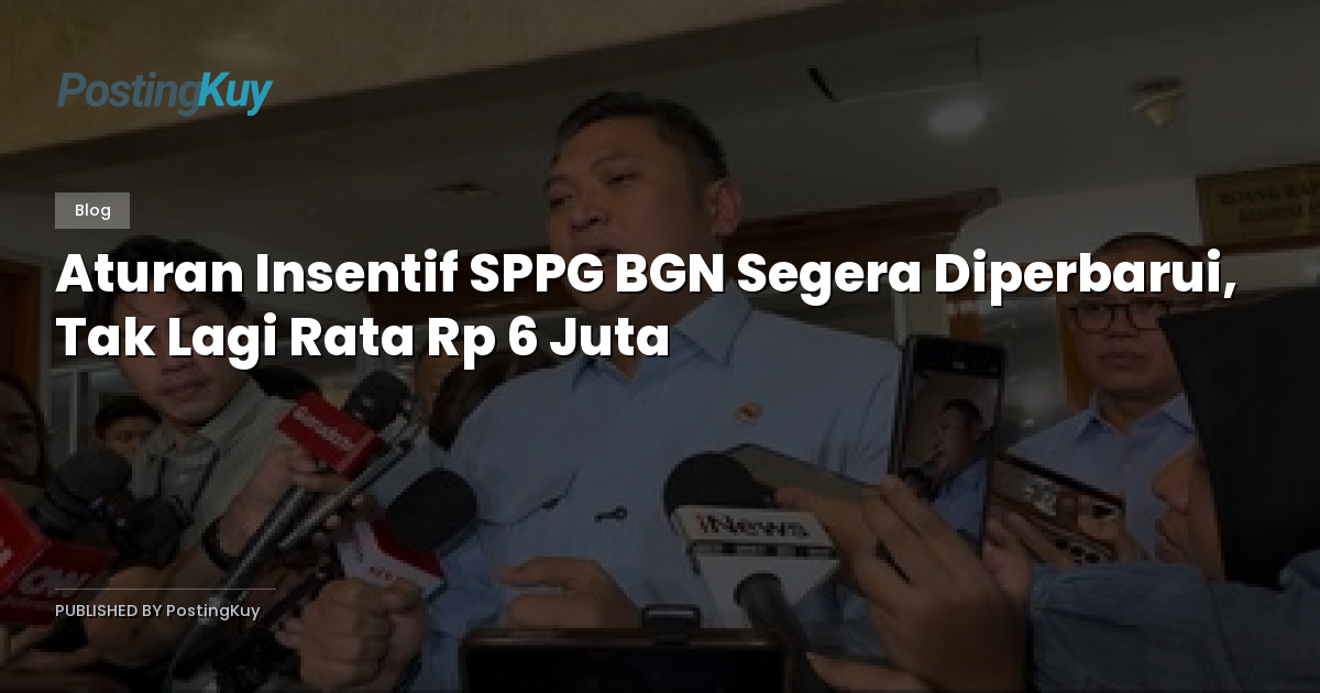 Aturan Insentif SPPG BGN Segera Diperbarui, Tak Lagi Rata Rp 6 Juta