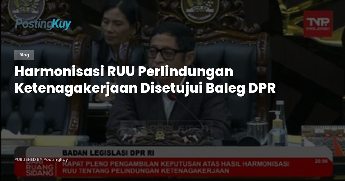 Harmonisasi RUU Perlindungan Ketenagakerjaan Disetujui Baleg DPR
