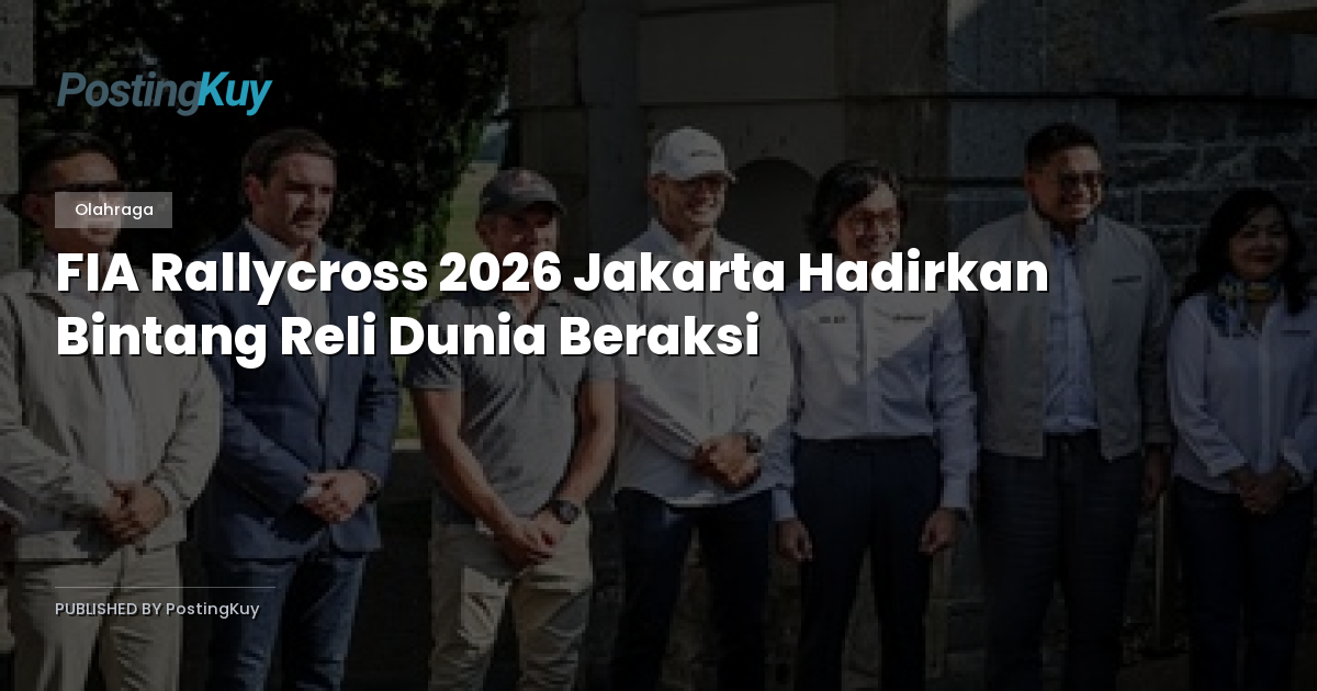 FIA Rallycross 2026 Jakarta Hadirkan Bintang Reli Dunia Beraksi