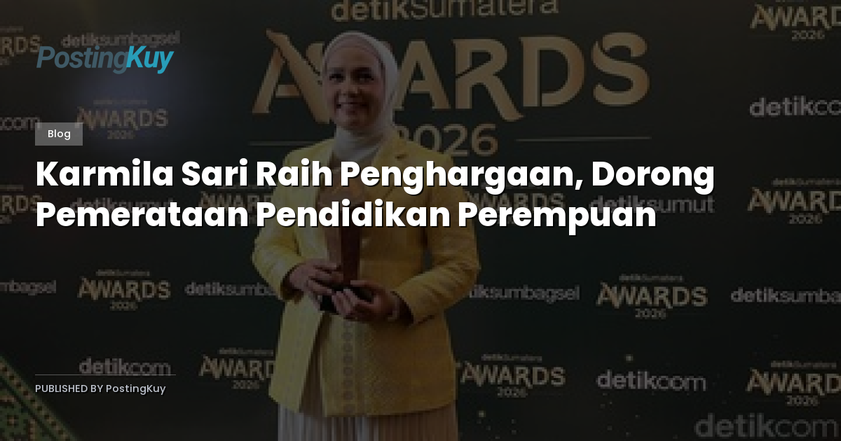 Karmila Sari Raih Penghargaan, Dorong Pemerataan Pendidikan Perempuan