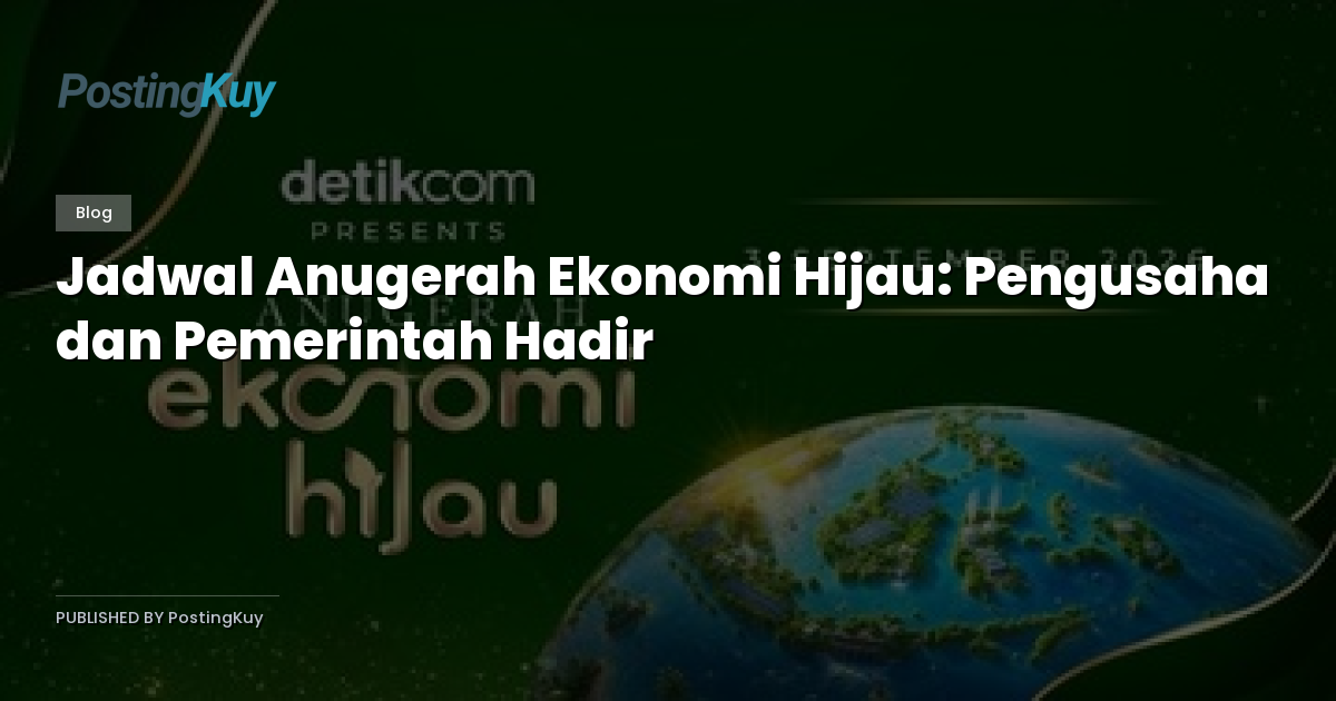 Jadwal Anugerah Ekonomi Hijau: Pengusaha dan Pemerintah Hadir