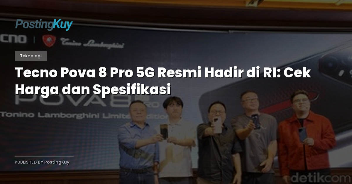 Tecno Pova 8 Pro 5G Resmi Hadir di RI: Cek Harga dan Spesifikasi