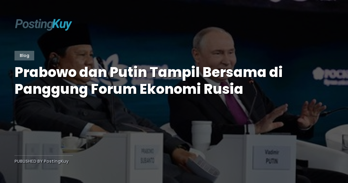 Prabowo dan Putin Tampil Bersama di Panggung Forum Ekonomi Rusia