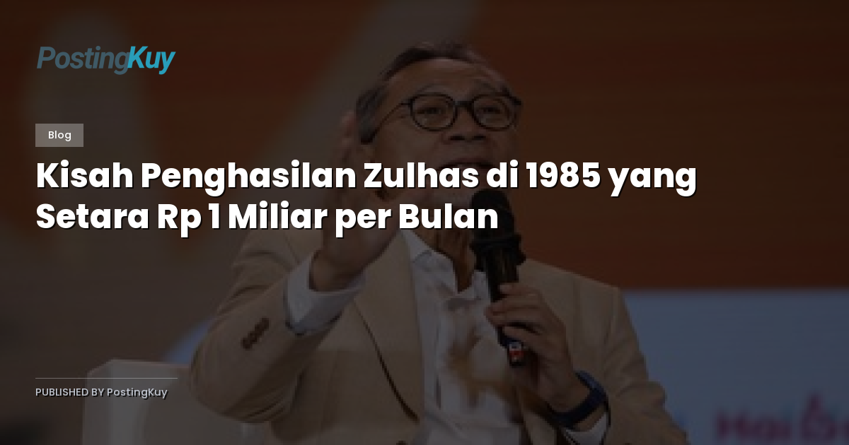 Kisah Penghasilan Zulhas di 1985 yang Setara Rp 1 Miliar per Bulan