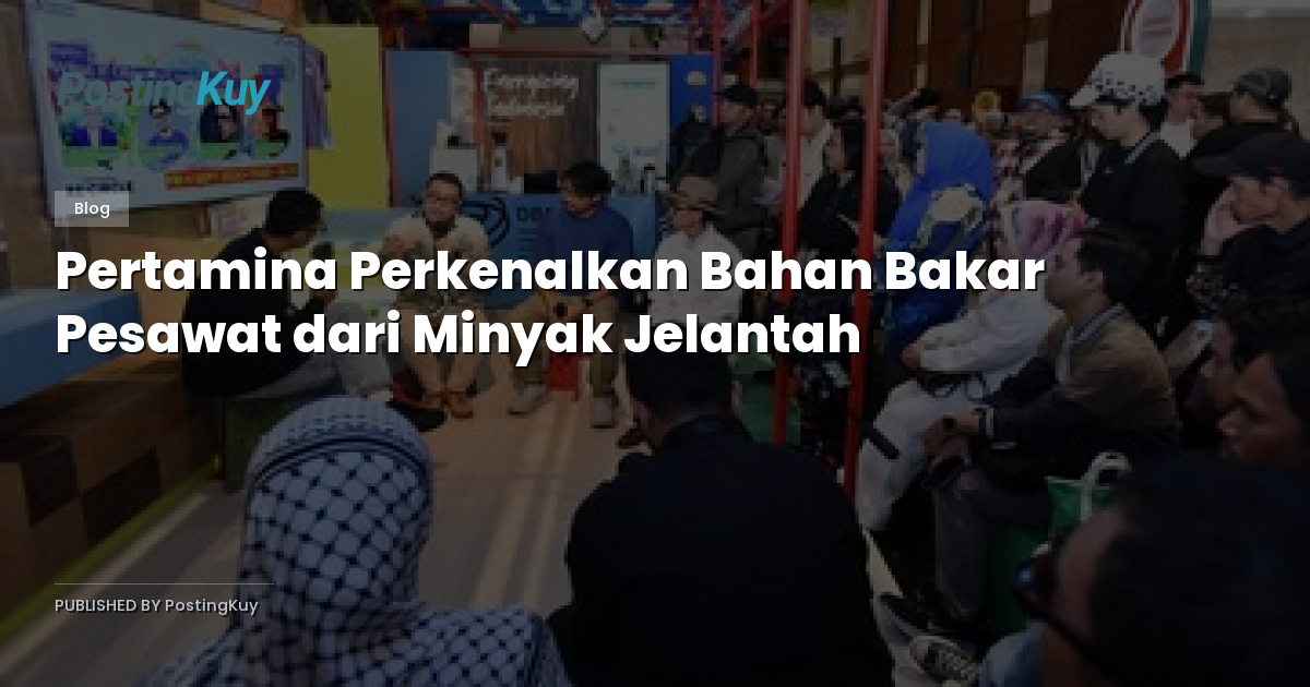 Pertamina Perkenalkan Bahan Bakar Pesawat dari Minyak Jelantah