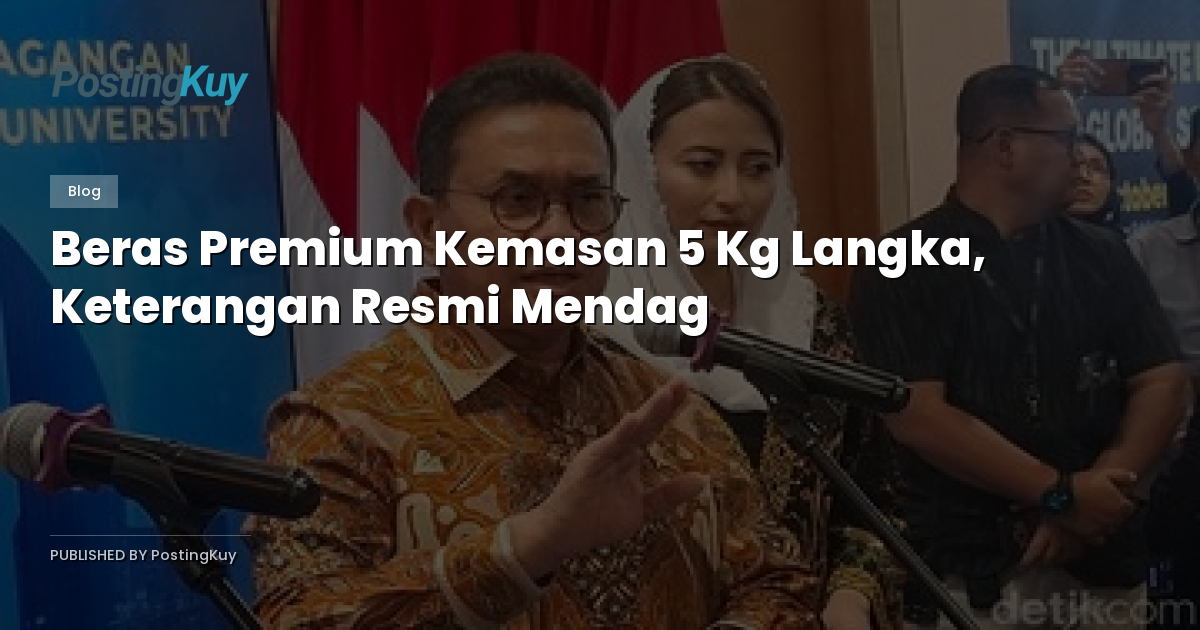 Beras Premium Kemasan 5 Kg Langka, Keterangan Resmi Mendag