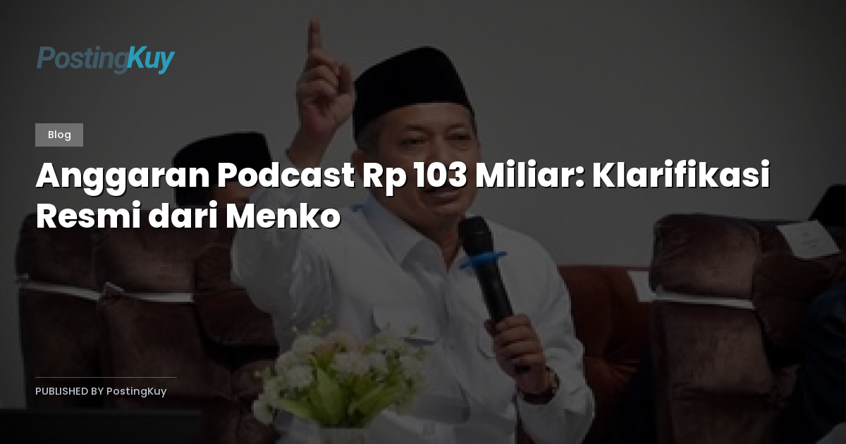 Anggaran Podcast Rp 103 Miliar: Klarifikasi Resmi dari Menko