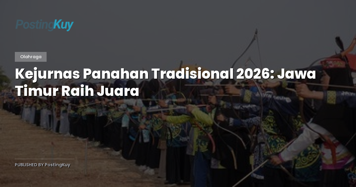 Kejurnas Panahan Tradisional 2026: Jawa Timur Raih Juara