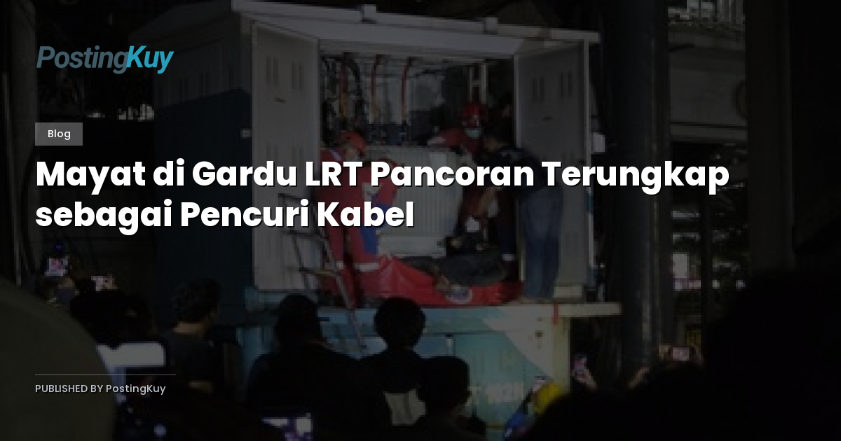 Mayat di Gardu LRT Pancoran Terungkap sebagai Pencuri Kabel