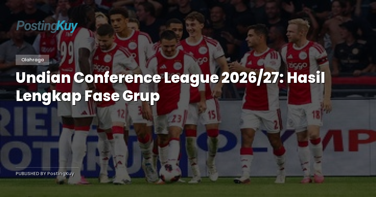 Undian Conference League 2026/27: Hasil Lengkap Fase Grup
