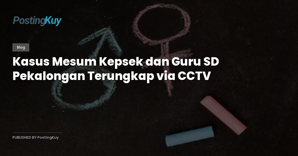 Kasus Mesum Kepsek dan Guru SD Pekalongan Terungkap via CCTV