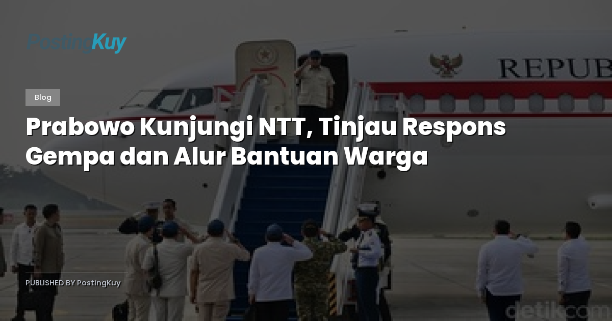 Prabowo Kunjungi NTT, Tinjau Respons Gempa dan Alur Bantuan Warga