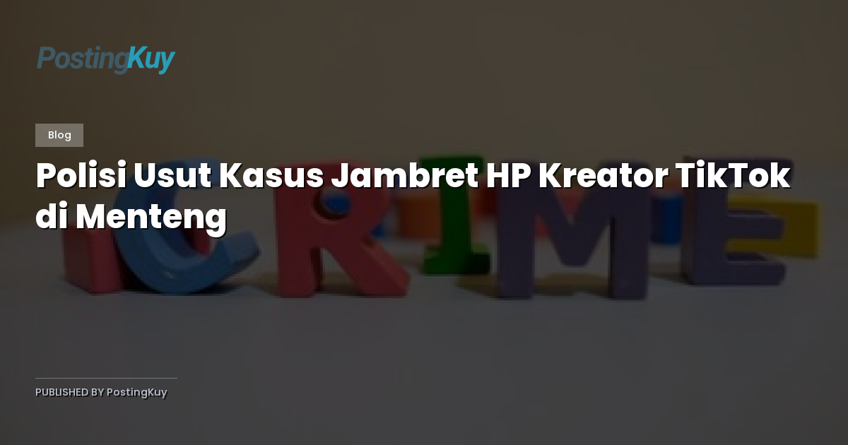 Polisi Usut Kasus Jambret HP Kreator TikTok di Menteng
