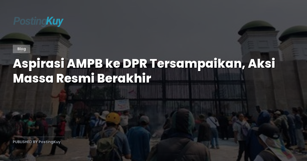 Aspirasi AMPB ke DPR Tersampaikan, Aksi Massa Resmi Berakhir