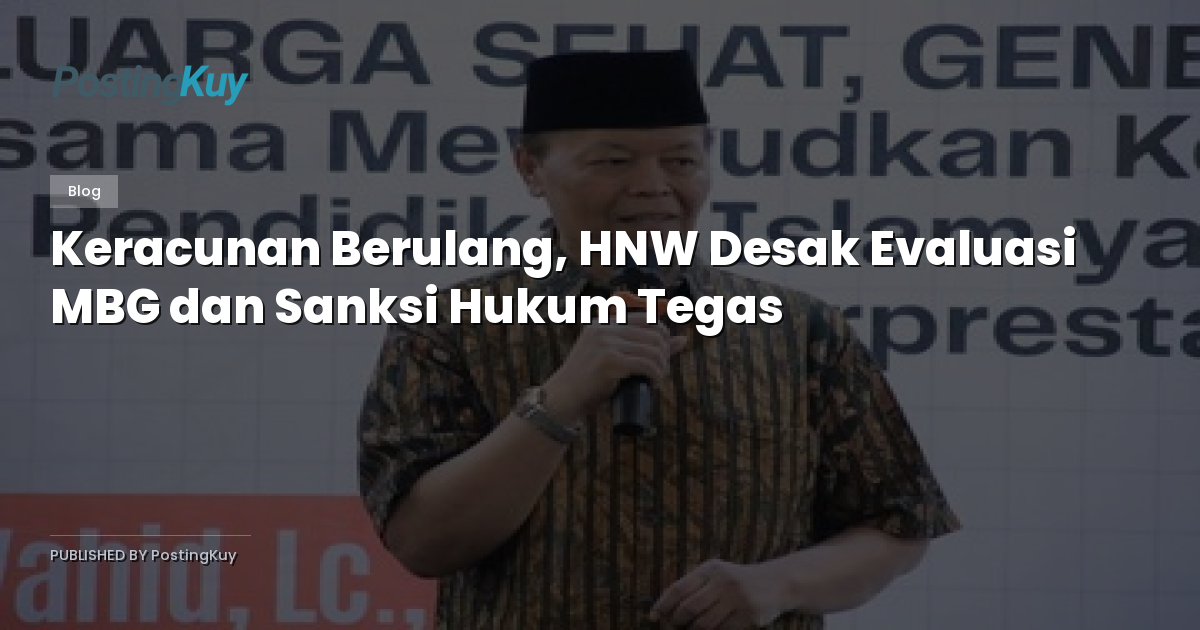 Keracunan Berulang, HNW Desak Evaluasi MBG dan Sanksi Hukum Tegas