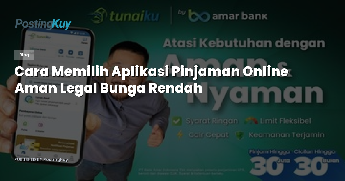 Cara Memilih Aplikasi Pinjaman Online Aman Legal Bunga Rendah