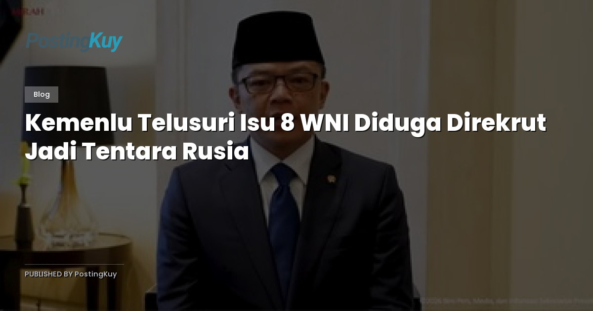 Kemenlu Telusuri Isu 8 WNI Diduga Direkrut Jadi Tentara Rusia