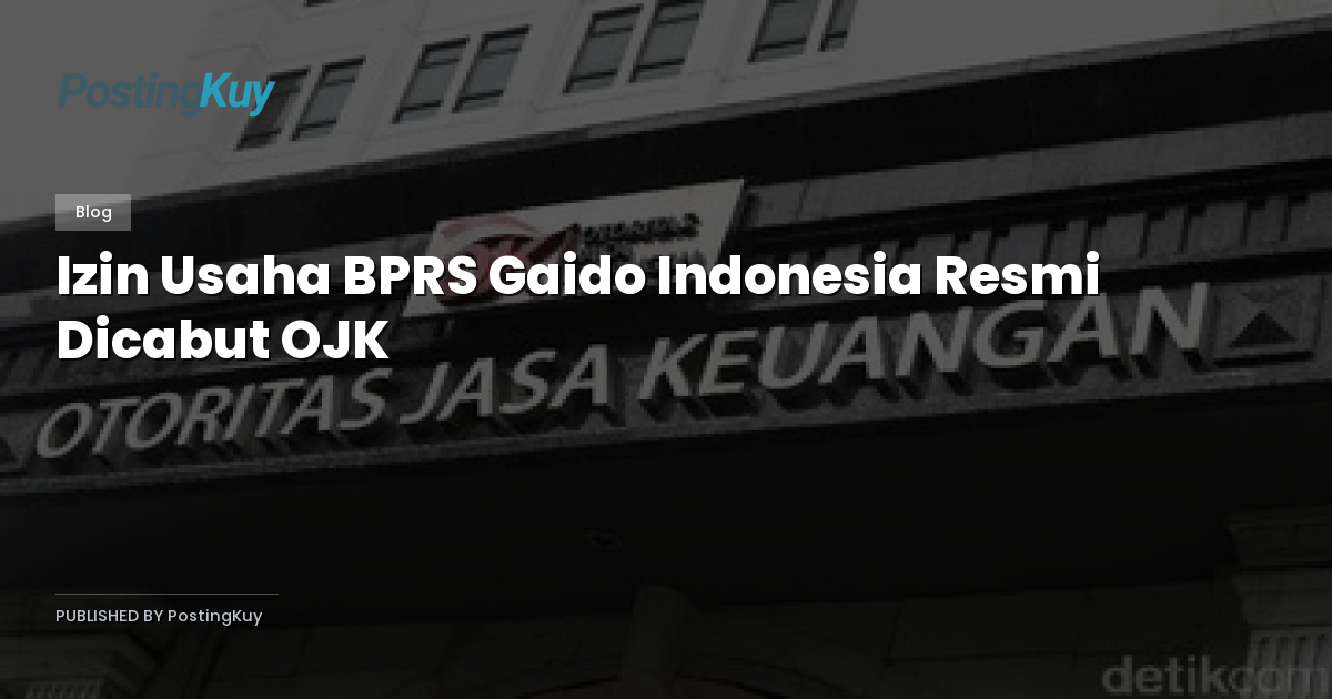 Izin Usaha BPRS Gaido Indonesia Resmi Dicabut OJK