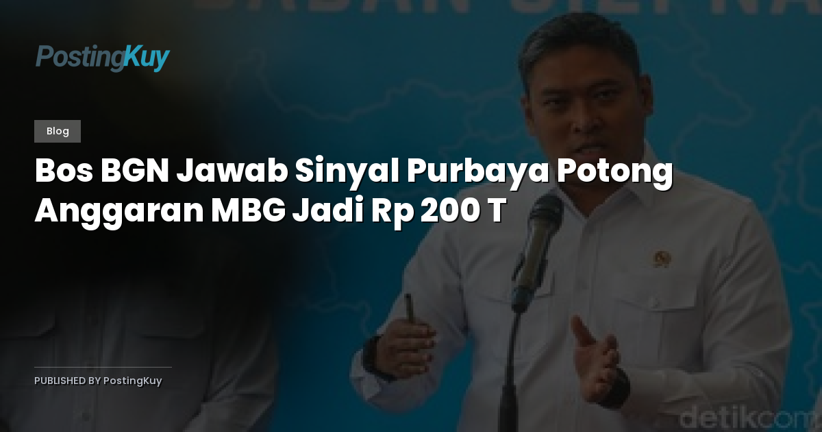 Bos BGN Jawab Sinyal Purbaya Potong Anggaran MBG Jadi Rp 200 T