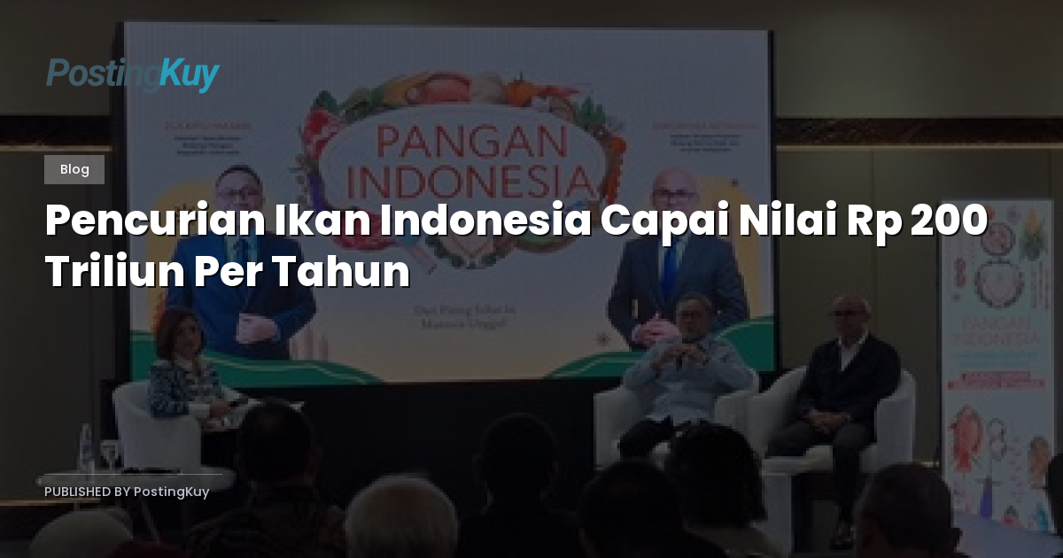 Pencurian Ikan Indonesia Capai Nilai Rp 200 Triliun Per Tahun