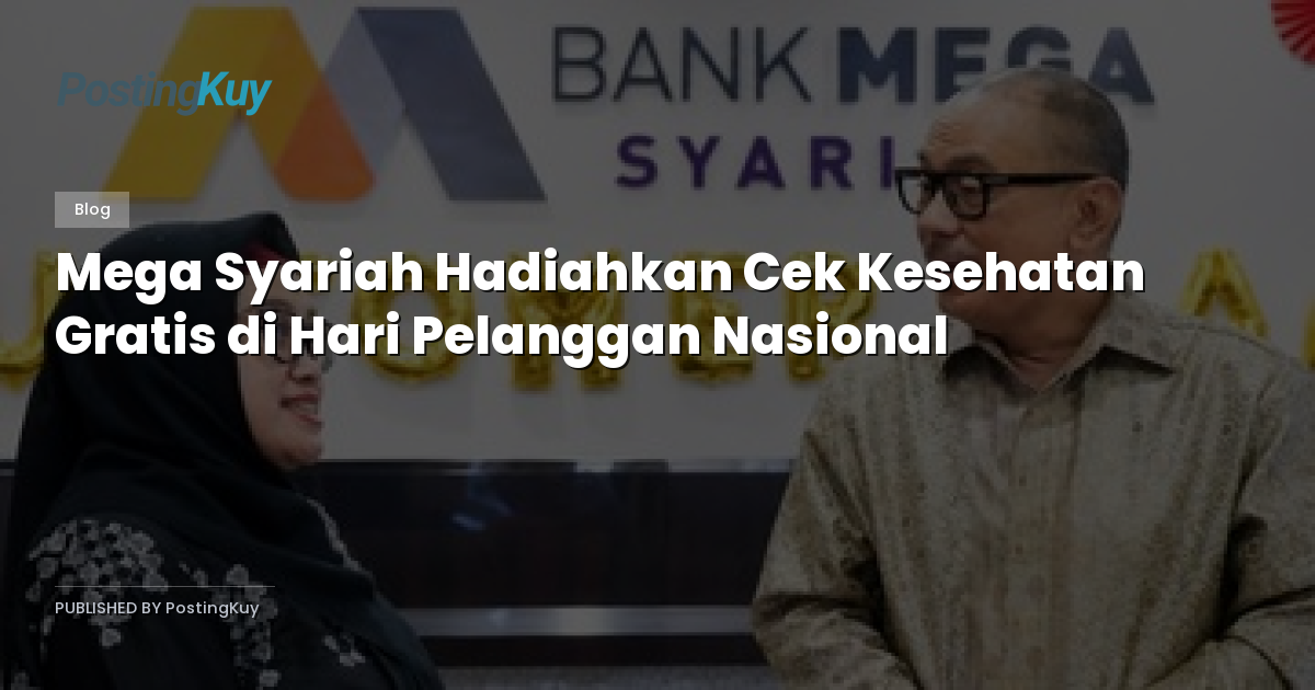 Mega Syariah Hadiahkan Cek Kesehatan Gratis di Hari Pelanggan Nasional