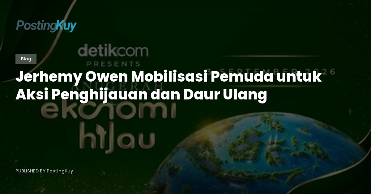 Jerhemy Owen Mobilisasi Pemuda untuk Aksi Penghijauan dan Daur Ulang