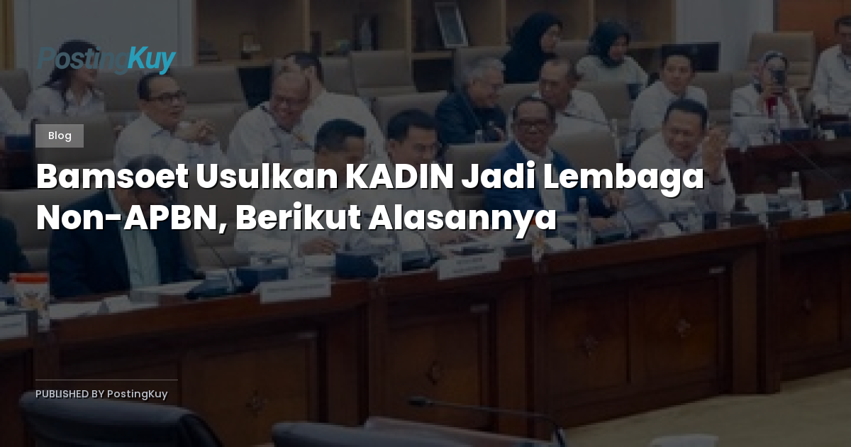 Bamsoet Usulkan KADIN Jadi Lembaga Non-APBN, Berikut Alasannya
