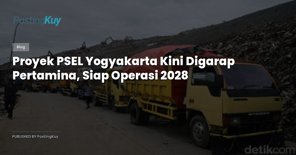 Proyek PSEL Yogyakarta Kini Digarap Pertamina, Siap Operasi 2028