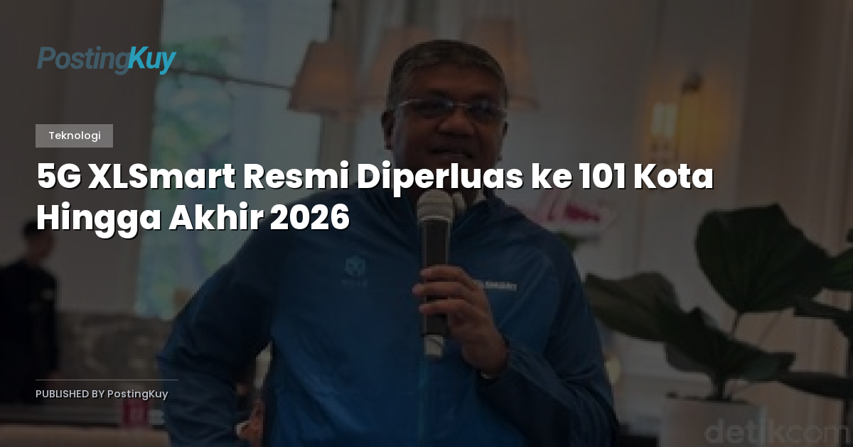 5G XLSmart Resmi Diperluas ke 101 Kota Hingga Akhir 2026