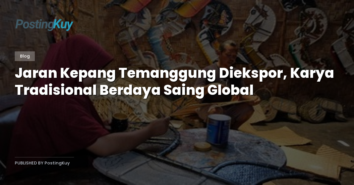 Jaran Kepang Temanggung Diekspor, Karya Tradisional Berdaya Saing Global
