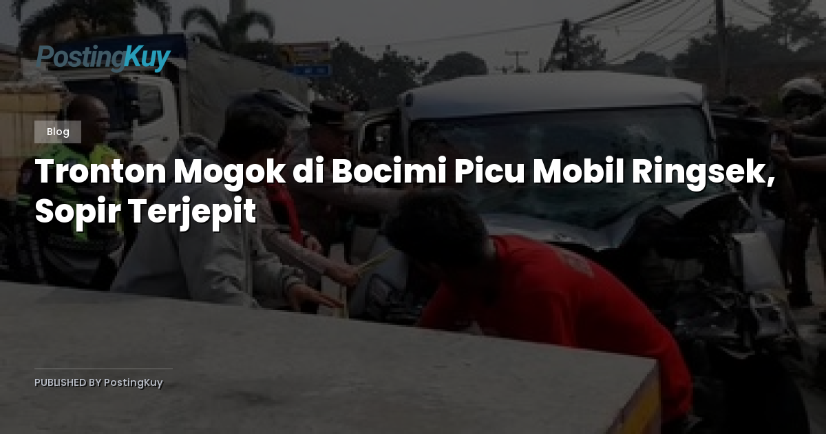 Tronton Mogok di Bocimi Picu Mobil Ringsek, Sopir Terjepit