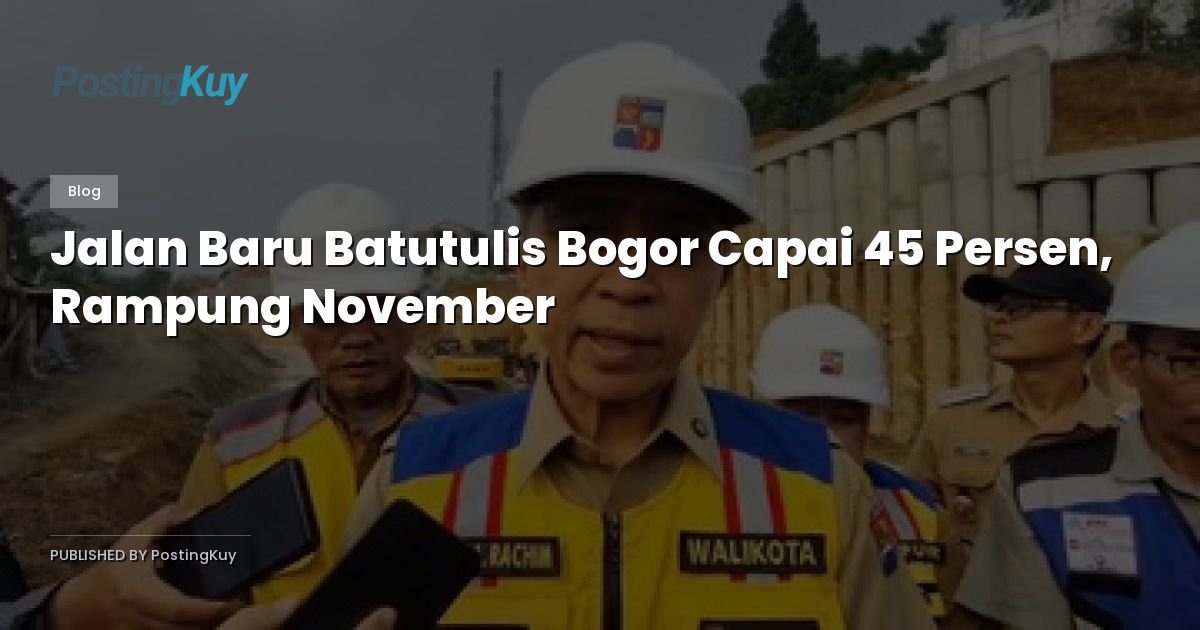 Jalan Baru Batutulis Bogor Capai 45 Persen, Rampung November
