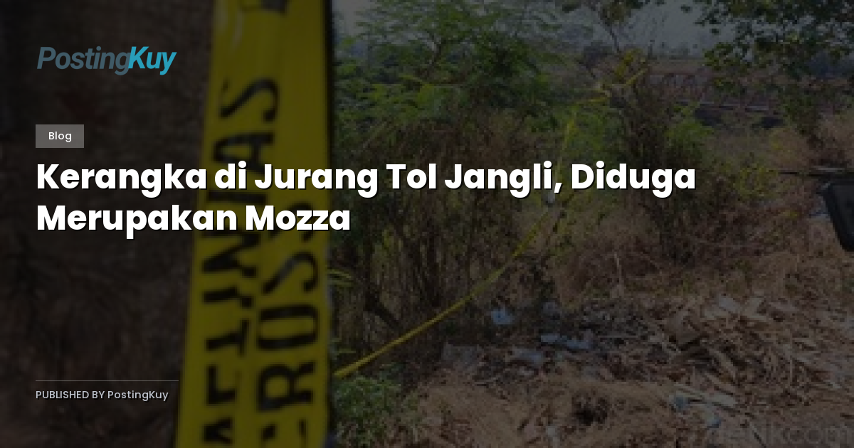 Kerangka di Jurang Tol Jangli, Diduga Merupakan Mozza