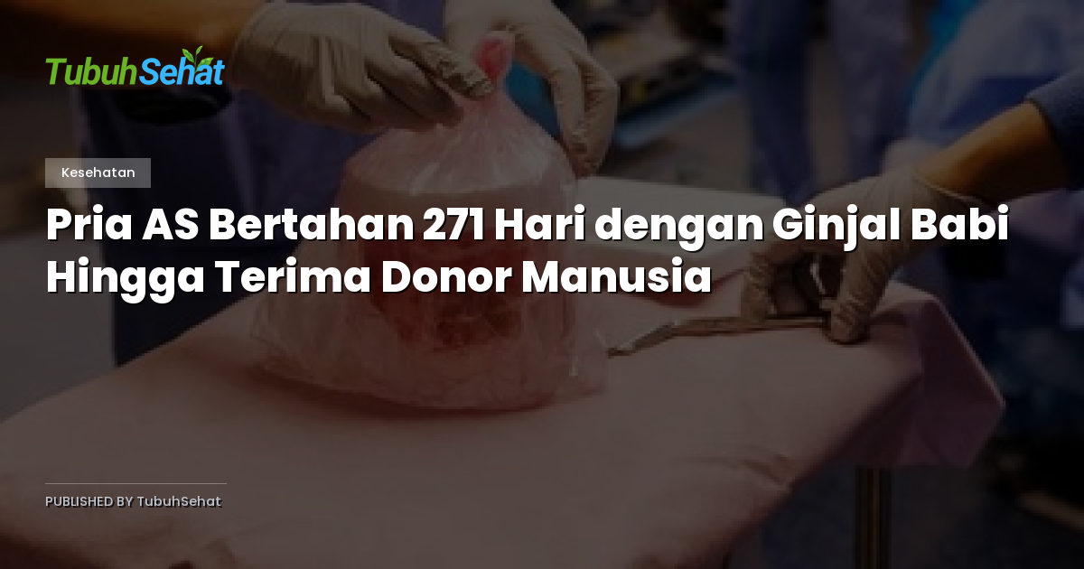 Pria AS Bertahan 271 Hari dengan Ginjal Babi Hingga Terima Donor Manusia