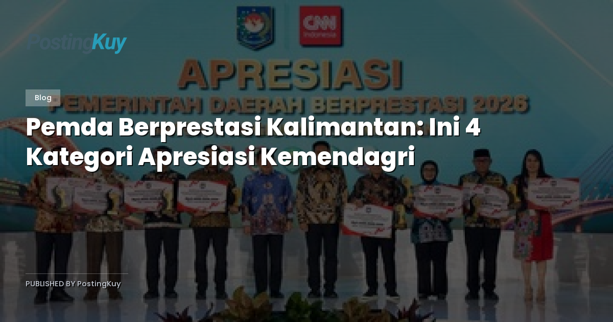 Pemda Berprestasi Kalimantan: Ini 4 Kategori Apresiasi Kemendagri