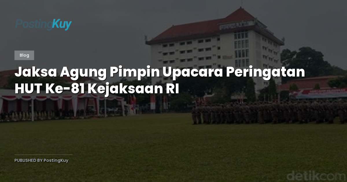 Jaksa Agung Pimpin Upacara Peringatan HUT Ke-81 Kejaksaan RI