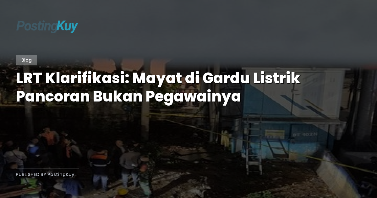 LRT Klarifikasi: Mayat di Gardu Listrik Pancoran Bukan Pegawainya