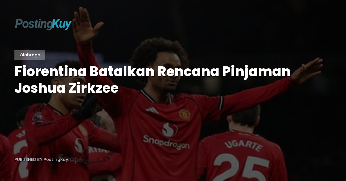 Fiorentina Batalkan Rencana Pinjaman Joshua Zirkzee